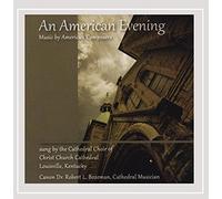 Christ Church Cathedral Choir, Louisville, KY - an Evening: Music by American Composers