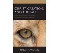 Christ Creation and the Fall by Simon R. Watson Simon R. Watson (Auteur)