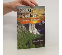 Christ Crucified: Lectures On 1 Corinthians Ii