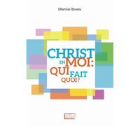 Christ en moi : qui fait quoi ? - Etienne Bovey - Scripsi - broché - Essai