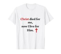 Christ est Mort pour Moi Maintenant Je vis pour Lui T-Shirt