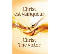 CHRIST EST VAINQUEUR - CHRIST THE VICTOR: RECUEIL DE CANTIQUES DE LA CMCI - CMFI SONGBOOK - EDITION 2025