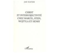 Christ Et Intersubjectivité Chez Marcel, Stein, Wojtyla Et Henry
