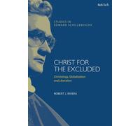 Christ for the Excluded Christology, Globalization, and Liberation - Assistant Professor Robert J. Rivera - T&T Clark - ebook (ePub) - Livre
