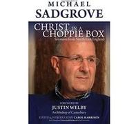Christ in a Choppie Box: Sermons from North East England - [Livre en VO] Michael Sadgrove, Carol Harrison, Justin Welby (Auteur)