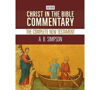 Christ In The Bible Commentary: The Complete New Testament