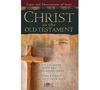 Christ in the Old Testament: Types and Illustrations of Jesus