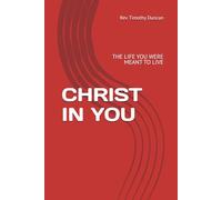 CHRIST IN YOU: THE LIFE YOU WERE MEANT TO LIVE