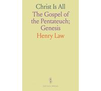 Christ Is All: The Gospel of the Pentateuch; Genesis