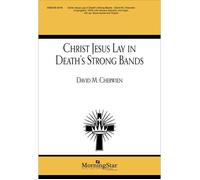 Christ Jesus Lay In Death's Strong Bands / Choral Score