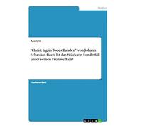 "Christ lag in Todes Banden" von Johann Sebastian Bach. Ist das Stück ein Sonderfall unter seinen Frühwerken?