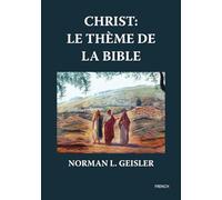 Christ: Le thème de la Bible: Christ: The Theme of the Bible, French Edition