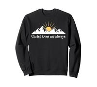 Christ Loves Me Always Jesus Christian Bible Verse God Quote Sweatshirt
