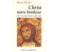 Christ, Notre Bonheur - Prier Avec Saint François Et Sainte Claire