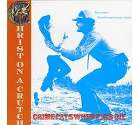 Christ On A Crutch - Crime Pays When Pigs Die