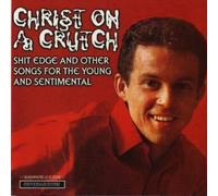 Christ On A Crutch - Shit Edge and Other Songs for The Young [Import]