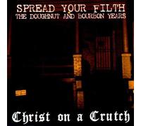 Christ on a Crutch - Spred Your Filth (The Doughnut