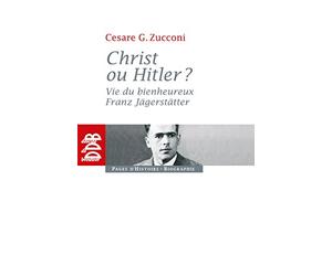 Christ ou Hitler ?: Vie du bienheureux Franz Jägerstätter