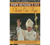 Christ Our Hope: The Papal Addresses of the Apostolic Journey to the United States