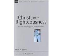 Christ, Our Righteousness, New Studies in Biblical Theology Mark A. Seifrid (Auteur)