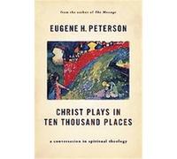 Christ Plays in Ten Thousand Places Eugene H. Peterson (Auteur)