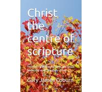 Christ the centre of scripture: Promise, Fulfilment, worship, and vassal leadership under the glory of God