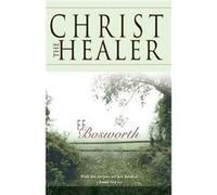 Christ the Healer by F. F Bosworth Fred Francis Bosworth (Auteur)