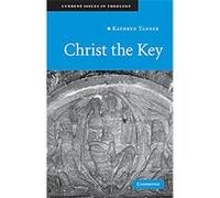 Christ the Key, CURRENT ISSUES IN THEOLOGY Kathryn Tanner (Auteur)