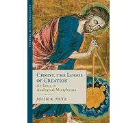 Christ, the Logos of Creation: An Essay in Analogical Metaphysics