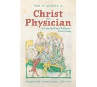 Christ The Physician In Late-Medieval Religious Controversy