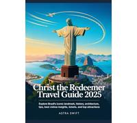 Christ the Redeemer Travel Guide 2025: Explore Brazil’s Iconic Landmark, History, Architecture, Adventure Tips, Best Visitor Insights, Tickets, and Top Attractions