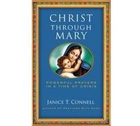 Christ Through Mary Powerful Prayers in a Time of Crisis - Connell Janice T. - Four Winds Publishing - Livre en Anglais Connell Janice T.Connell Janice T. (Auteur)