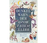 Christa Unzner Dunkel war's, der Mond schien helle: Eine komische Lügeng (Poche)