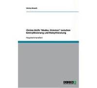 Christa Wolfs "Medea. Stimmen" zwischen Entmythisierung und Remythisierung Krauch, Verena (Auteur)