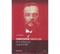 Christapor Mikaëlian et le sultan turc Le grand défi - Ara Krikorian - Edipol - broché - Biographie