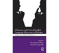 Christian and Critical English Language Educators in Dialogue Mary Shepard-wong (Auteur)
