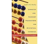 Christian And Humanist Foundations For Statistical Inference