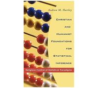 Christian And Humanist Foundations For Statistical Inference