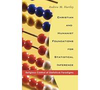 Christian And Humanist Foundations For Statistical Inference