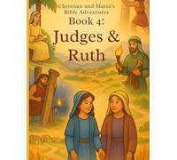 Christian and Maria’s Bible Adventures - Book 4: Judges & Ruth: A Bible coloring journey through the heroes of the Judges and the story of Ruth