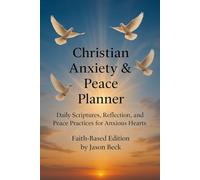 Christian Anxiety & Peace Planner: Daily Scriptures, Reflection, and Peace Practices for Anxious Hearts