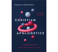 Christian Apologetics A Comprehensive Case for Biblical Faith by Douglas Groothuis Douglas Groothuis (Auteur)