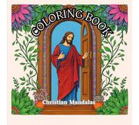 Christian Art Coloring: Mandala Designs: Stress-Relieving Crosses, Icons, Figures & Faith Patterns | Teen & Adult Coloring Book for Relaxation and Mindfulness