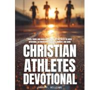 Christian Athletes Devotional: Faith, Focus, and Excellence on and off the Field A 52-Week Devotional to Strengthen Your Faith, Mindset, and Game