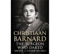 Christian Barnard The Surgeon Who Dared David Cooper, (Auteur)