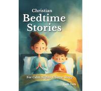 Christian Bedtime Stories for Kids: 16 Calm & Comforting Stories to Help Children Sleep Peacefully, Feel Safe, and Grow in Faith