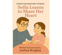Christian Bedtime Stories: Sofia Learns to Share Her Heart