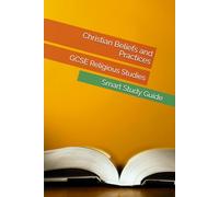 Christian Beliefs and Practices: Smart Study Guide for GCSE Religious Studies