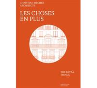 Christian Biecher Architecte Les Choses en plus Edition bilingue français-anglais - Jean-Philippe Hugron - Archives D'architecture Moderne - broché - Monographie