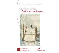 Christian Bobin Écrire aux animaux - Françoise Armengaud - L'harmattan - broché - Poésie